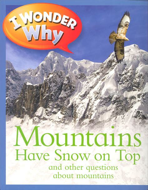 I Wonder Why Mountains Have Snow on Top And Other Questionas About Mountains Reader