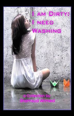 I am Dirty I Need Washing Kindle Editon