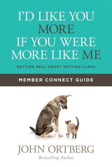I d Like You More if You Were More like Me Member Connect Guide Getting Real about Getting Close Kindle Editon