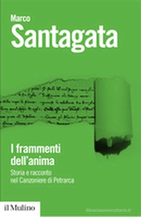 I frammenti dellanima. Storia e racconto nel Canzoniere del Petrarca Reader