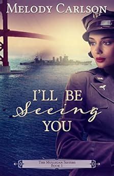 I ll Be Seeing You The Mulligan Sisters Book 1 Kindle Editon