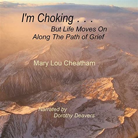 I m Choking But Life Moves On Along the Path of Grief Insights about Grieving Book 1 Kindle Editon
