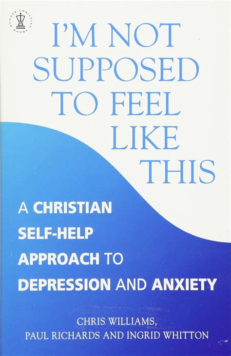 I m Not Supposed to Feel Like This A Christian Approach to Coping with Depression and Anxiety Hodder Christian Books Kindle Editon