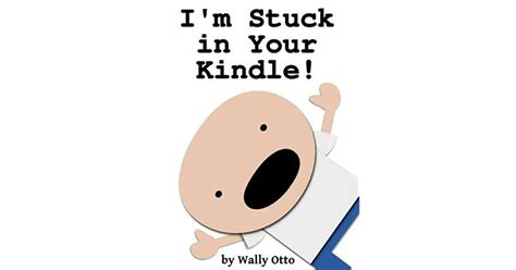 I m Stuck in Your Kindle Doc