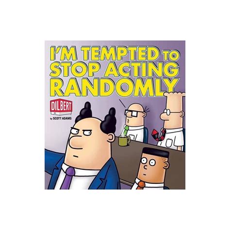 I m Tempted to Stop Acting Randomly A Dilbert Book Dilbert Book Collections Graphi PDF