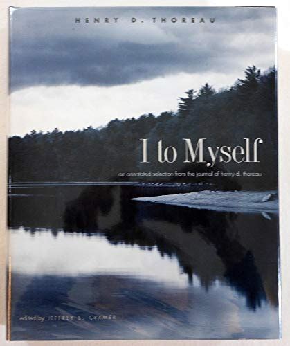 I to Myself An Annotated Selection from the Journal of Henry D Thoreau Doc