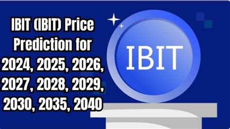 IBIT ETF Price Prediction 2040: A Comprehensive Forecast