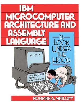 IBM Microcomputer Architecture and Assembly Language A Look Under The Hood Reader