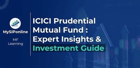 ICICI Prudential Mutual Fund: A Comprehensive Guide to Your Investment Success