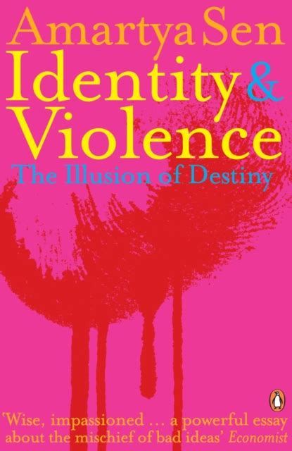 IDENTITY AND VIOLENCE THE ILLUSION OF DESTINY BY AMARTYA SEN Ebook Doc