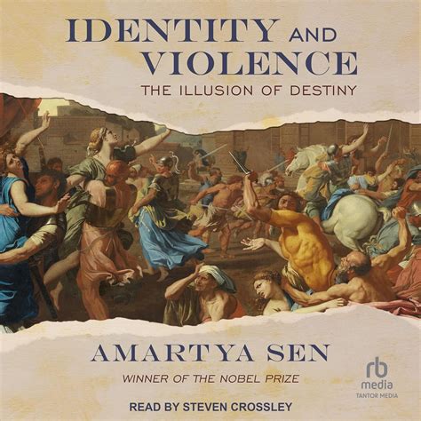 IDENTITY AND VIOLENCE THE ILLUSION OF DESTINY BY AMARTYA SEN Ebook Doc