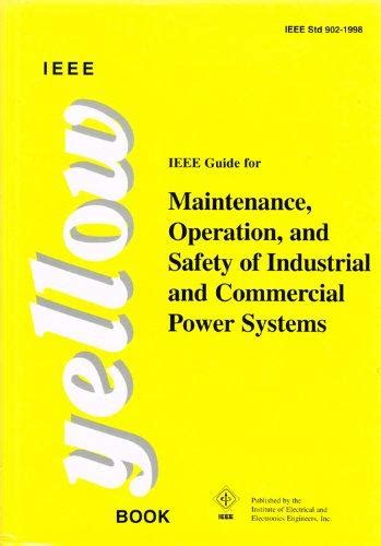 IEEE Guide for Maintenance Operation and Safety of Industrial and Commercial Power Systems Yellow Book Ebook PDF
