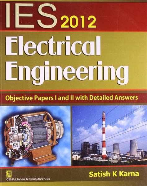 IES 2012 Electrical Eengineering Objective Papers I and II with Detailed Answers Reader