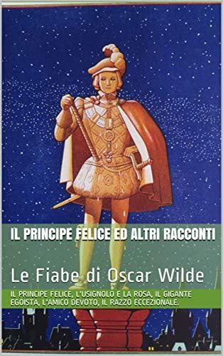 IL PRINCIPE FELICE ED ALTRI RACCONTI Le Fiabe di Oscar Wilde Italian Edition Epub