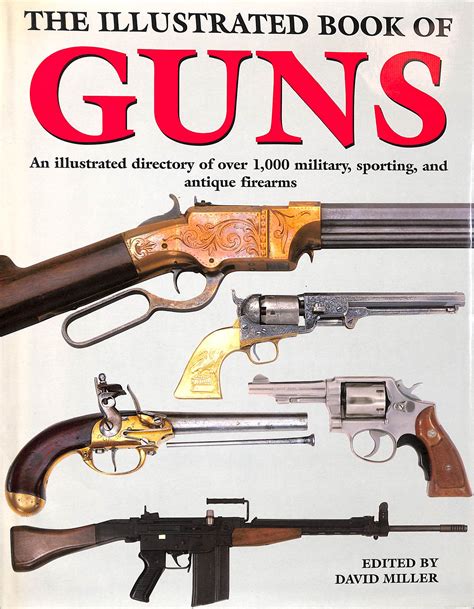 ILLUSTRATED BOOK OF GUNS An Illustrated Directory of Over 1000 Military and Sporting Firearms Epub