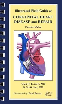 ILLUSTRATED FIELD GUIDE TO CONGENITAL HEART DISEASE AND REPAIR 3RD EDITION Ebook PDF