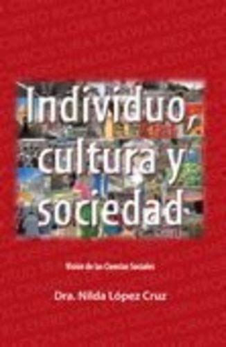 INDIVIDUO CULTURA Y SOCIEDAD NILDA LOPEZ CRUZ PDF BOOK Reader