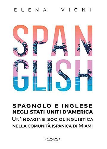 INGLESE E SPAGNOLO A CONTATTO: LO SPANGLISH E IL BILINGUISMO Ebook Doc