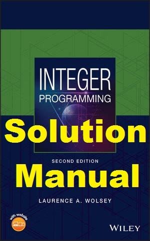 INTEGER PROGRAMMING WOLSEY NEMHAUSER SOLUTION MANUAL Ebook Kindle Editon