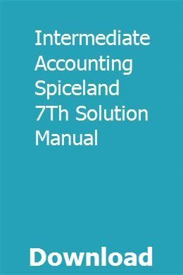 INTERMEDIATE ACCOUNTING SPICELAND 7TH EDITION SOLUTION MANUAL Ebook Doc