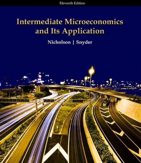 INTERMEDIATE MICROECONOMICS ITS APPLICATION 11TH EDITION SOLUTIONS Ebook Doc