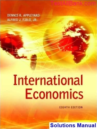 INTERNATIONAL ECONOMICS 8TH EDITION APPLEYARD SOLUTIONS Ebook PDF