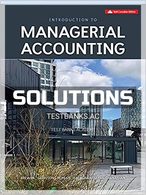 INTRODUCTION TO MANAGERIAL ACCOUNTING 6TH EDITION SOLUTIONS MANUAL Ebook Kindle Editon