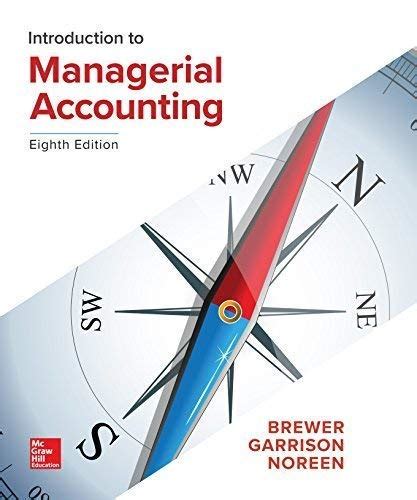 INTRODUCTION TO MANAGERIAL ACCOUNTING SOLUTION MANUAL Ebook Doc