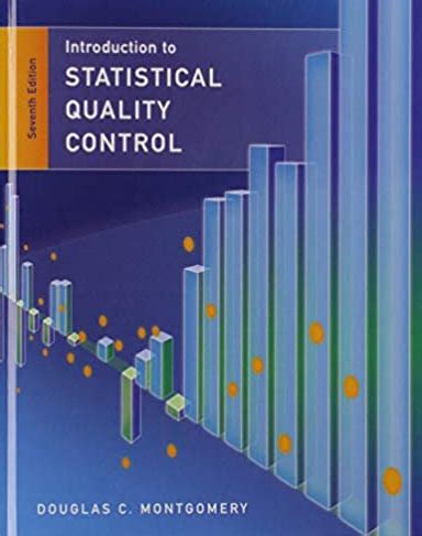 INTRODUCTION TO STATISTICAL QUALITY CONTROL 7TH EDITION SOLUTIONS Ebook Reader