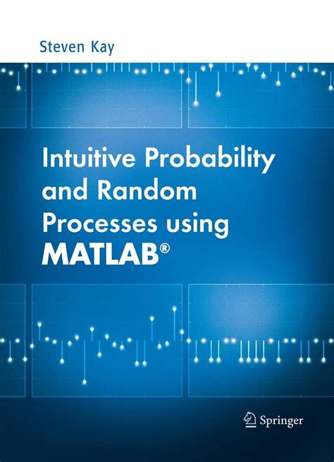 INTUITIVE PROBABILITY AND RANDOM PROCESSES USING MATLAB SOLUTION MANUAL FREE Ebook Doc