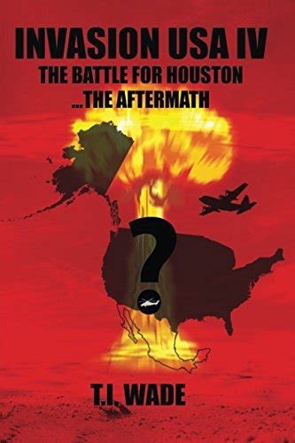 INVASION USA Book 4 The Battle for HoustonThe Aftermath The Battle for HoustonThe Aftermath PDF