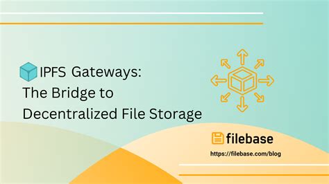 IPFS Gateways: 4 Pillars of Decentralized Web