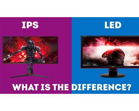 IPS Display vs LED: A Comprehensive Comparison for Enhanced Visual Clarity