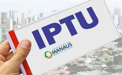 IPTU Manaus: Tudo o que você precisa saber antes de pagar