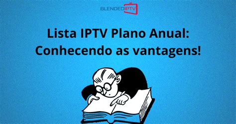 IPTV Plano Anual: O Portal para Entretenimento Ilimitado