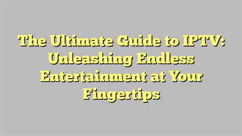 IPTV Players Klub: The Ultimate Guide to Unleashing Endless Entertainment