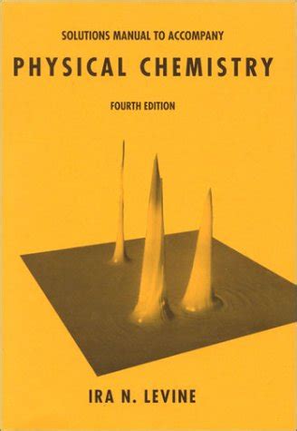 IRA N LEVINE PHYSICAL CHEMISTRY SOLUTION MANUAL Ebook PDF