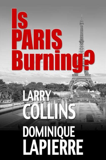 IS PARIS BURNING BY LARRY COLLINS Ebook Doc