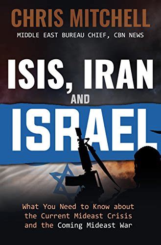 ISIS Iran and Israel What You Need to Know about the Current Mideast Crisis and the Coming Mideast War Kindle Editon