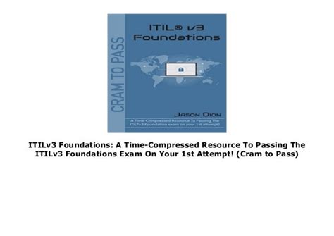 ITILv3 Foundations A Time-Compressed Resource To Passing The ITILv3 Foundations Exam On Your 1st Attempt Cram to Pass Reader