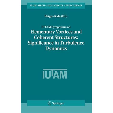 IUTAM Symposium on Elementary Vortices and Coherent Structures Proceedings of the IUTAM Symposium h PDF