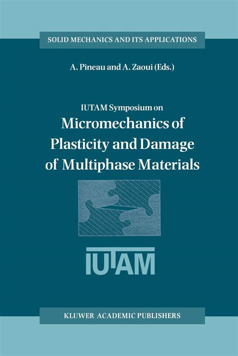 IUTAM Symposium on Micromechanics of Plasticity and Damage of Multiphase Materials 1st Edition Reader