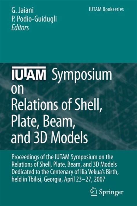 IUTAM Symposium on Relations of Shell, Plate, Beam and 3D Models Proceedings of the IUTAM Symposium Epub