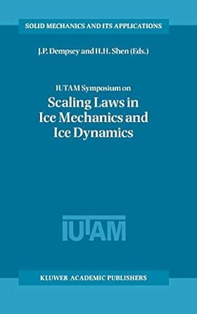 IUTAM Symposium on Scaling Laws in Ice Mechanics and Ice Dynamics Held in Fairbanks PDF