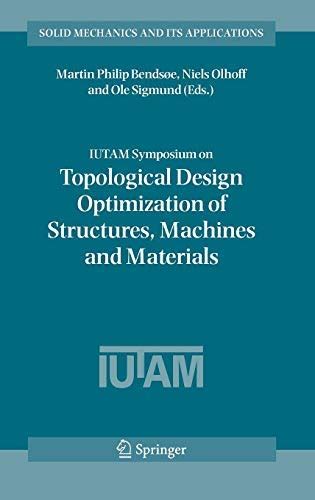 IUTAM Symposium on Topological Design Optimization of Structures,Machines and Materials Status and P Doc