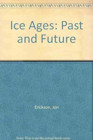 Ice Ages Past and Future Books Doc