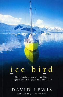 Ice Bird The Classic Story of the First Single-Handed Voyage to Antarctica Reader