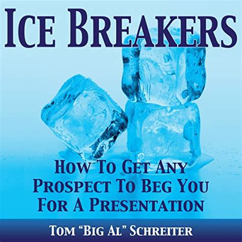 Ice Breakers! How To Get Any Prospect To Beg You For A Presentation Ebook Doc