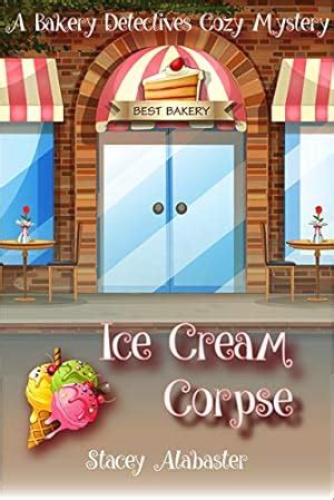 Ice Cream Corpse A Bakery Detectives Cozy Mystery Doc