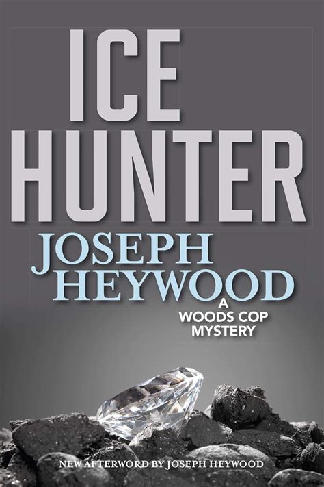 Ice Hunter: A Woods Cop Mystery (Woods Cop Mysteries) by Heywood, Joseph Ebook PDF